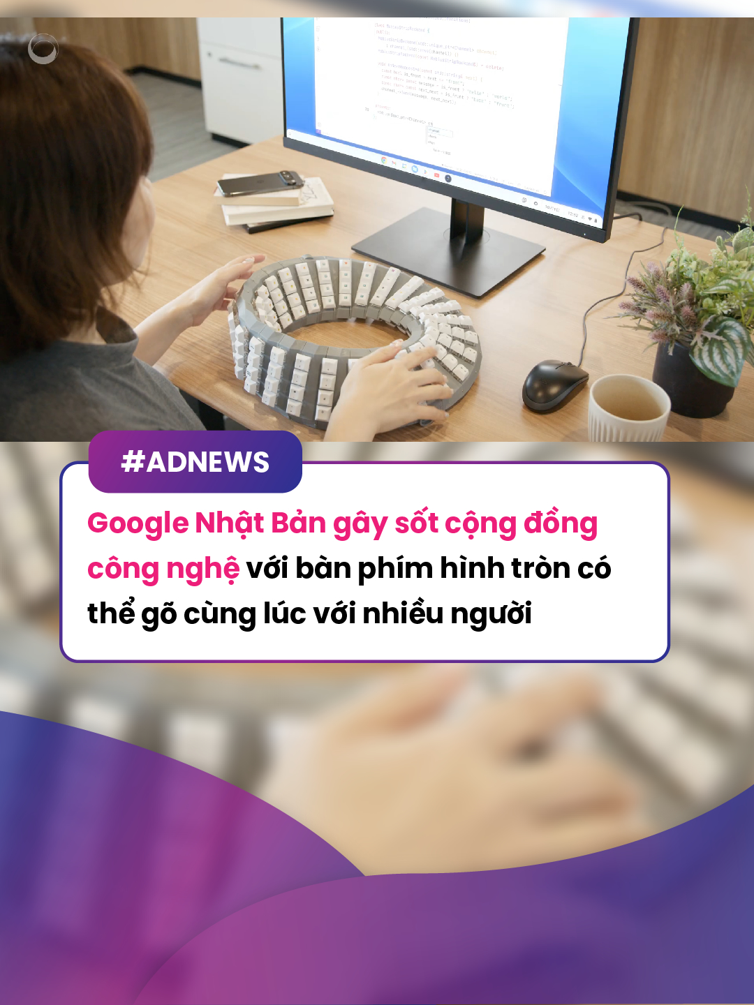 Google Nhật Bản gây sốt cộng đồng công nghệ với bàn phím hình tròn có thể gõ cùng lúc với nhiều người #marketing #advertising #marketerszone #trending #xuhuong #viral