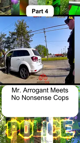 Mr. Arrogant Meets No Nonsense Cops - Part 4
