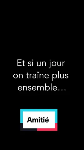 Et si un jour on traîne plus ensemble…#pourtoi #amitié #loyal #emotions #emotional #fyp #motivation #mindsetmotivation #prt @TDF 