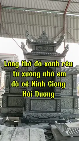 lăng mộ đá xanh rêu từ xưởng Hoàng Tám đã đến Ninh Giang Hải Dương. #langmoda,. #langmodaxanhreu,.#modadep, #maumodadep, #langmodahoangtam,