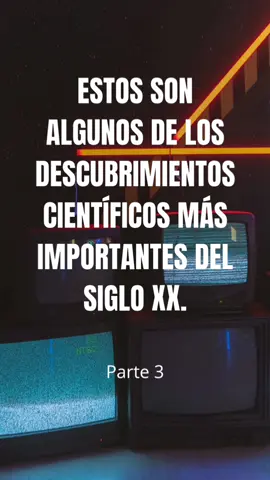 DESCUBRIMIENTOS CIENTIFICOS MAS IMPORTANTE DEL SIGLO XX. parte 3 #culturageneral #historia #SabiasQue #sorprendente 
