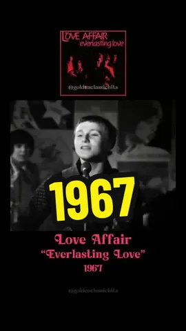 Love Affair - Everlasting Love from 1967. Debuting on the UK Top 50 dated 3 January, 1968, 