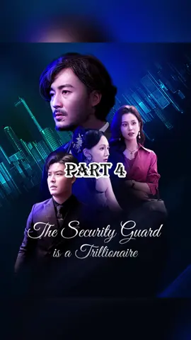 The Security Guard is a Trillionaire Part 4: #shortdrama#shortplay#dramatiktok#tiktokdrama #lovestory#chinesedrama #trillionaire#securityguardcosplay#thesecurityguardisatrillionaire