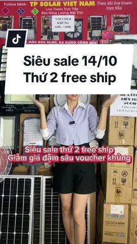 Siêu sale thứ 2 free ship 14/10 Voucher khủng 60k đến 200k Giảm đậm sâu các mã đèn NLMT #tongkhodentpsolarmn  #tpsolar  #tpsolarvietnam 