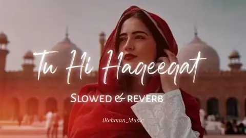 Tu Hi Haqeeqat Full Song ( Slowed + Reverb ) iRehma 