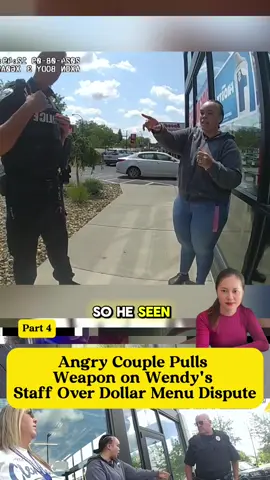 Angry Couple Pulls Weapon on Wendy's Staff Over Dollar Menu Dispute part 4