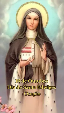 16 de Outubro  Dia de Santa Edwiges   Oração  #fyp #fé #foco #força #oração #oração #santa #religiosa #santaedwiges #anglicanos #bizantinos #missionariosdomontecalvario @✨️🪭Bruna Merchiolli🪭✨️ @Dom Lucas Macieira @Padre Rodrigo. @Mundo Holístico Místico 