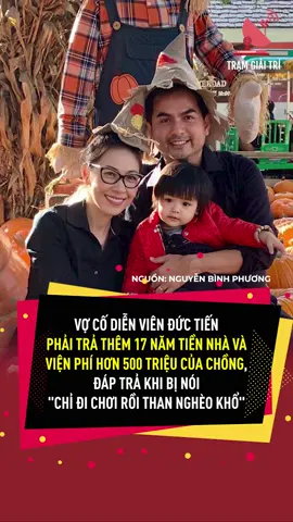 Vợ cố diễn viên Đức Tiến phải trả thêm 17 năm tiền nhà và viện phí hơn 500 triệu của chồng, đáp trả khi bị nói chỉ đi chơi rồi than nghèo khổ #voh #tramgiaitri #namviet #tiktokgiaitri #tiktokdieuky #ductien #giadinhthanthuong #xuhuongtiktok