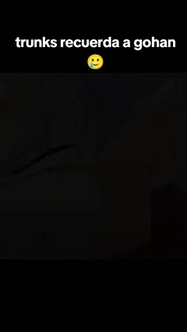 Trunks recuerda a Gohan 🥲#dragonballsuper #edit  #trunksdelfuturo #viral_video #gohandelfuturo #triste #sigueme_para_mas_videos_asi 