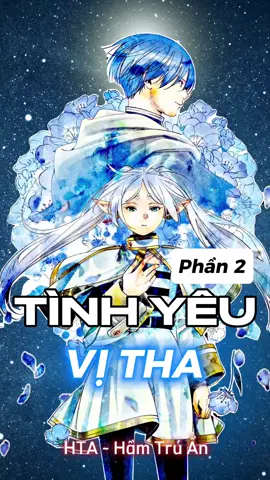Tình yêu vị tha đến tận cùng trong Frieren : Pháp Sư Tiễn Táng (trích INTRO) #hamtruan #frieren #himmel #podcast #anime 