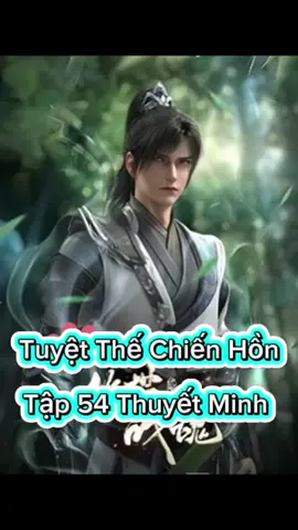Tuyệt Thế Chiến Hồn Tập 54 Thuyết Minh  #tuyetthechienhon #tuyetthechienhontap54  #phimhay_5d #phimhay5dd#hoathinhtrungquoc #hh3dtq #phimhay #4k #hh3dtrungquoc