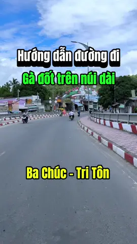 Hướng dẫn đường đi ăn Gà đốt trên Núi dài - Ba Chúc - Tri Tôn - An Giang #reviewtriton #gadottriton #angiang #angiangbietgireviewnay #67angiang #xuhuongtiktok 