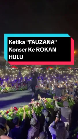 Fauzana Tampil di Malam Puncak Perayaan HUT ROKAN HULU 25th, bisa ikutan satu panggung juga. #fauzana1515 #fypシ゚viral #fyp #hutrokanhulu #konser #video #videoviral 