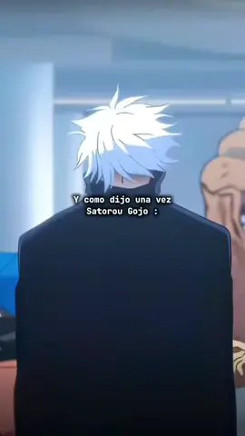 Aveces las frases del anime son muy sabias, y satoru gojo tenía mucha razón cuando dijo esto ☺️❤️❣️ #satorugojo #jujutsukaisen #Parati #Anime #Amantedelanime #arandasjalisco🇲🇽 