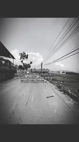 “   Em đừng hỏi anh đã ăn    cơm chưa nữa, chỉ có em là  anh chưa ăn chứ , cơm anh ăn           từ nhỏ đến giờ rồi ..”#camxuc #tamtrang #fyp #woekhaa #xhuong 