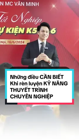 NHỮNG ĐIỀU BẠN CẦN BIẾT KHI RÈN LUYỆN KỸ NĂNG THUYẾT TRÌNH CHUYÊN NGHIỆP #HocvienmcVanMinh #Daotaomc #Kynang #Kynangmem #Thuyettrinh #Baiban #ThayNguyenVanMinh #lamchusankhau 