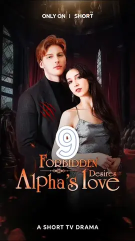 Forbidden desires：Alpha's Love #shorttv #ShortTV #shortmovie #drama #tvseries