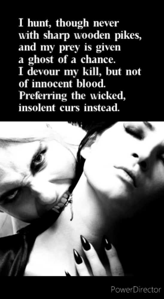 ***Halloween Spooktacular Day 21*** NOT VLAD For I am not Vlad, and I am unrelated so spare me the scoff or clearing of throat. Read my words and make your mind up, on all you've heard and think you know. Dreams are not possible for the likes of me, for I slumber during the bulb of day. While cushioned gray walls envelop me in a loving, cocoon embrace. Awaken in darkness, it's comfort soothes languidly my black soul. I rise for the offerings of the night. Warm inside, despite my thin cloak. I have no use for the vanity of mirrors, possessing not a solitary fragment of reflective glass.  Oiling my incisors with an eel secretion for the best pearly whites. Over the years I have learned to enjoy real food, though it provides no sustenance. I've even grown fond of pasta with marinara, though I despise even a hint of garlic. I am a deeply religious man, not self-righteous, and in no form of the cross and alter type. The works of Crowley, Fanghis, and Bathory adorn my meager library collection. Water slakes not my undying thirst, although I must admit a joyous tinge at the cool feel of it slithering down my gullet. But never the kind from strange vials. A rare, uh disorder prevents me from basking in the rays of your sun. Dark glasses and SPF one-thousand are useless, as in movies.  Besides, I work best by candelabra. I hunt, though never with sharp wooden pikes, and my prey is given a ghost of a chance. I devour my kill, but not of innocent blood. Preferring the wicked, insolent curs instead. I am NOT evil. This is important. For I am who I am, be it curse or blessing. A romantic soul without apology. And I am privy to flying on leathery wings. We live amongst you, though you'll not know it. Awareness is blind in the human condition. Beware of the flaccid fallacy of legends, for they are lies...but I am not. ©️2010 Jimmy Ray Davis Wordmachinist Publishing All rights reserved. #poetry #poetrycommunity #spokenword #3dpoetry #Halloween #spooktacular #horror  Run time:  03:53 @Missy Michelle Lois Davis @Kendra Reehl-Smeader @tc falling @DeadSocietyPoet @terry morris @David Parks @Michael Todd @MikaRayneAuthor🖤SmutWithPlot @katarzynastomskapoetry🏠⭐️☁️🎸 @WordWeaver @James&the_silent_screech 📚 @Maureen O’FLYNN @Dragonflier17 @Phil Stevens @Debbie Philly 