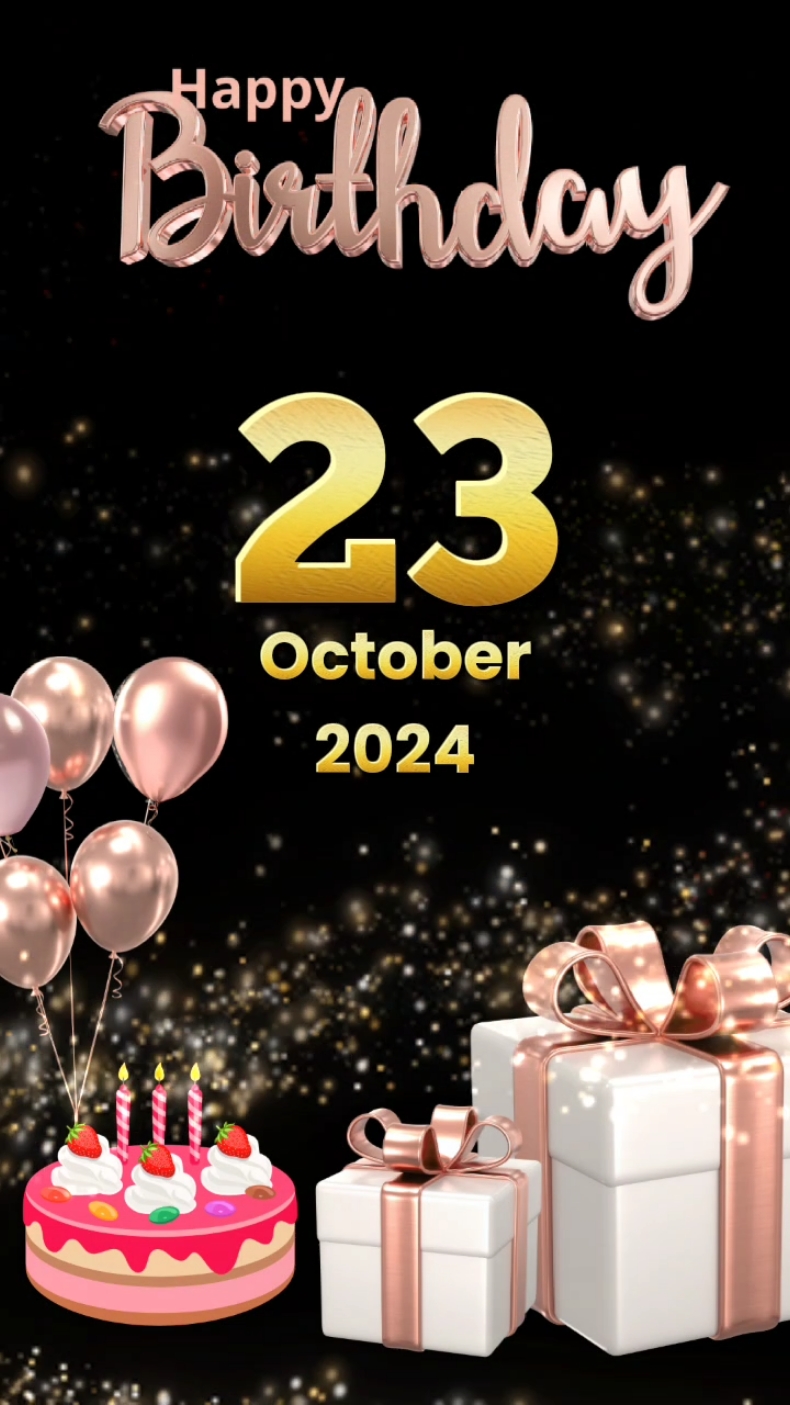 #CapCut 23 october 2024 happy birthday,, #birthday #happybirthday #happybirthdaytoyou #happybirthdaywishes #trend  #fyp #viral #special 
