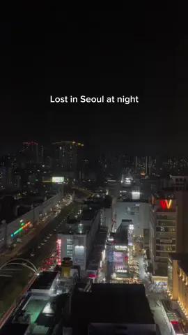Seoul by night ✨ #Seoul #lostinseoulatnight #seoulnightlife #stillwithyou #capcut 