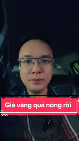 Giá vàng quá nóng rồi !#xuhuongtiktok #vàng #vàngbạc #giávàng 