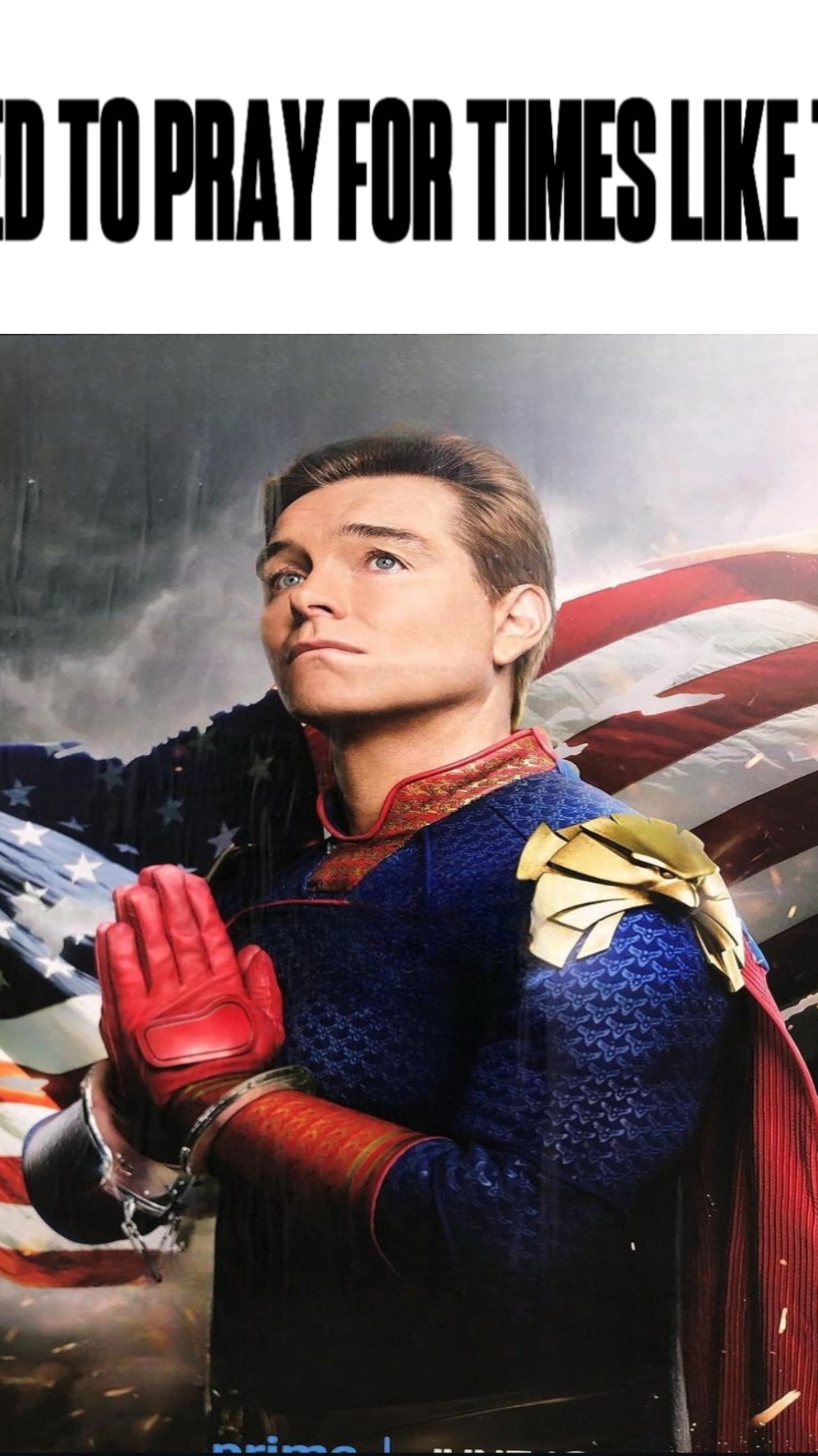 i used to pray for times like this😭🙏🙏 #homelander #homelandermeme #homelanderedit #theboys #theboysedit #theboystv #theboysmemes #theboysmeme #meme #memes #fyp #metalanderr 