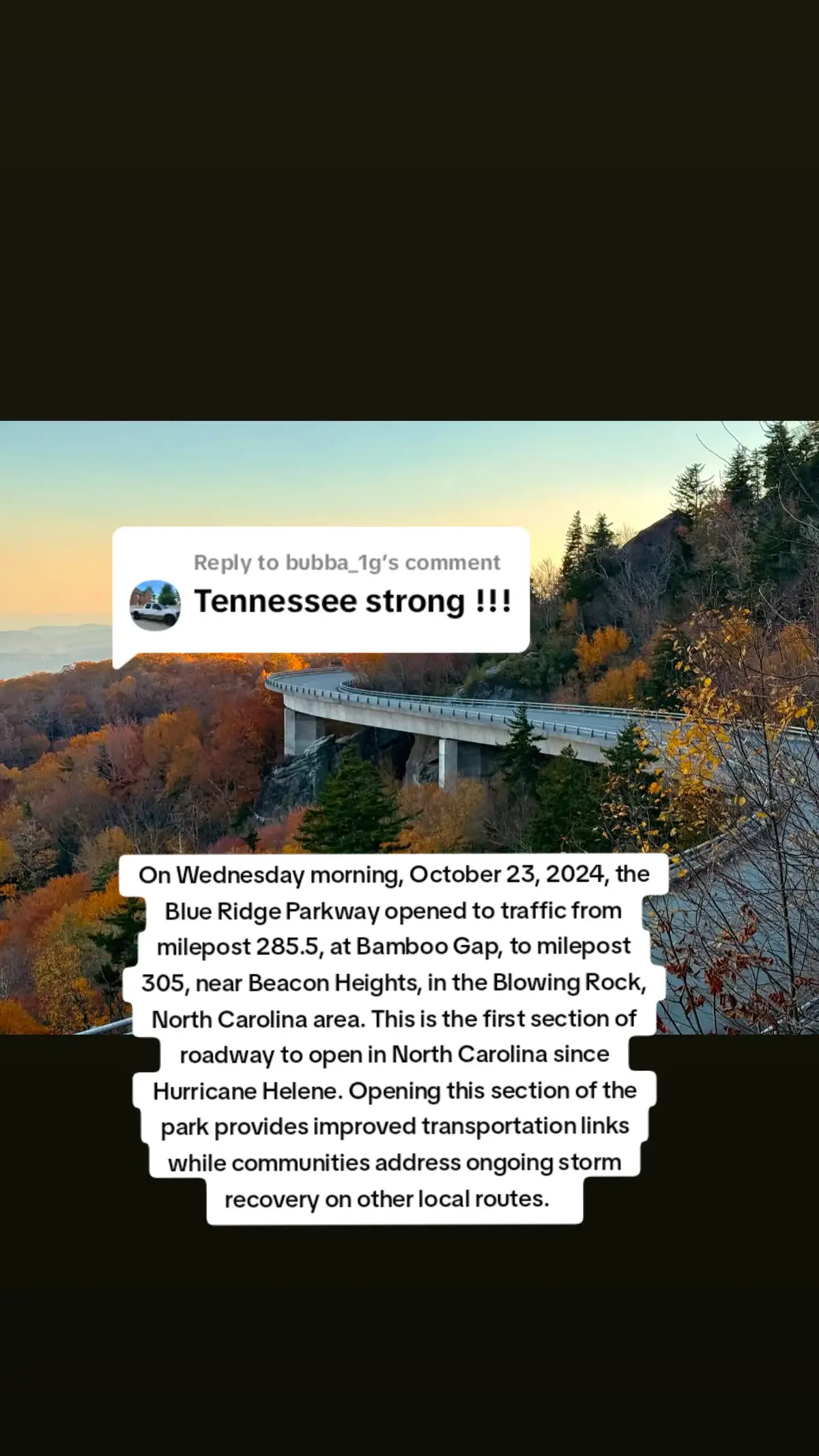 Replying to @bubba_1g On Wednesday morning, October 23, 2024, the #BlueRidgeParkway #heleneaftermath #hurricanehelene   opened to traffic from milepost 285.5, at Bamboo Gap, to milepost 305, near Beacon Heights, in the #BlowingRock #NorthCarolina area. This is the first section of roadway to open in North Carolina since Hurricane Helene. Opening this section of the park provides improved transportation links while communities address ongoing storm recovery on other local routes.    