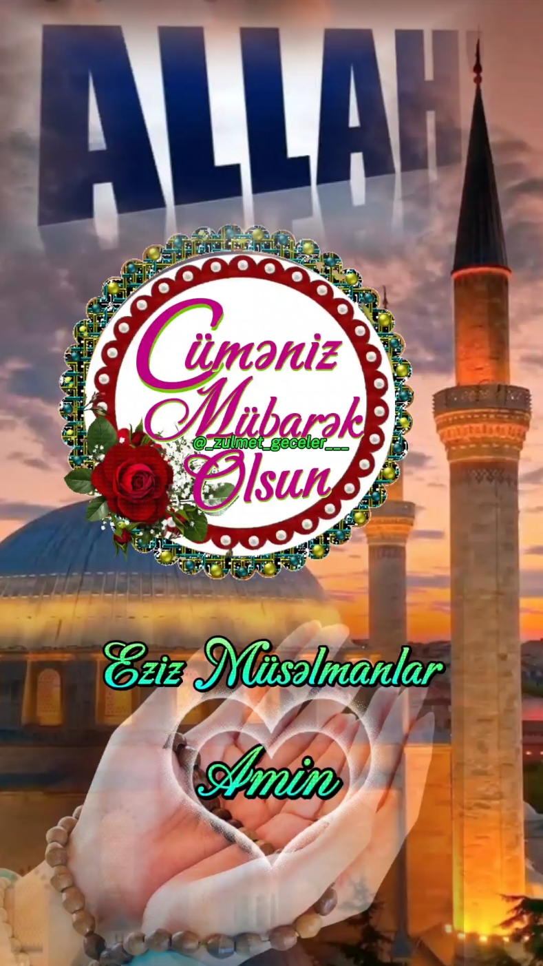 ꧁•❀🌹CÜMƏ GÜNÜ🌹❀꧂ CÜMƏNİZ MÜBARƏK ƏZİZ MÜSƏLMANLAR🙏🕋🌹 Allahın Salam Duasıyla xoş gördüm sizləri Gözəl İnsanlar 🙏🙋‍♀️ Sabahınız üzünüzə xeyir Duayla,xoş müjdəylə,sevinclə açılsın Amin İnşaAllah🤲 Cümənin feyzi bərəkəti ,xeyir duası,nuru üzərinizə olsun Amin Allah🙏🌹 Allaha əl açıb etdiyiniz bütün dualar yer üzündə Amin bulsun.Eviniz huzurlu,canınız sağlam,diliniz dualı qəlbiniz imanlı olsun Amin İnşaAllah🤲🕋 Əlhəmdulillah🤲🌹   ᭄🦋💓𝑺𝒆𝒗𝒈𝒊 💓🦋᭄ @_zulmet_geceler___ 🌹 █▀█─█──█──█▀█─█─█ █▄█─█──█──█▄█─█▄█ █─█─█▄─█▄─█─█─█─█   ꧁•❀🕊🌹╌🤲⚘️┈⊰᯽⊱🕊🌹❀꧂   ⁨#allahımmmmmm❤️❤️#allahuakbar #dua #amin  #sübhanallah_سبحان #fypシ゚viral  #menalistatuslar #cumagunu #kesfeteat  #cumanizmubarekolsun #cumanizmubarekolsun🕋🕊️  #hayrlicumalar #fug  #beyeninde #fyp #kesfet   #cumenizmubarekolsun #cumamesajlarıvideo🌺  #deyerlisozler #kesfeteat  #hacişahinhəsənli #fypg  #behistimtv #dinivideolar🍃 #anlamlisözler #sabahınızxeyir🌤🌻 #günaydinlar #sabahinizxeyir  #cumanizmubarekolsun🙏❤️  #kesfetfypシ゚🖤tiktok #fug #kesfetdegör #cümenizmübarek❤🇦🇿🇹🇷☝️ #hayrlicumalar #kesfettt  #keşfətdeyiz #kəşfətədüş #dinivideolar🍃  #kəşfətəcıxma #hacişahinhesenli🙏🤲🙏🕋🌷☝️🌹☺️🌸💐🤲🌷🌷  #hacışahinhesenli #fypシ゚