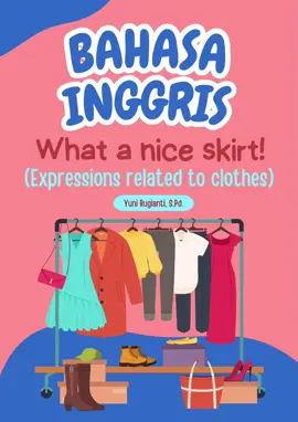LKPD Bahasa Inggris Kelas 5_Bab 5_What a Nice Skirt (Expressions related to clothes) #LKPD #Bahasainggris #Kelas5 #Whataniceskirt #Expressionrelatedtoclothes #Clothes