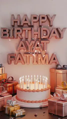 Happy Birthday Ayat Fatima #fypageシ #viral_video #fypage #viraltiktoksong #viraltiktok #100kviews #tiktokteamplzgrowmyaccount #support #foryoupagee #tiktokforyou #trendingsong #viraltiktokvideo #fyyyyyyyyyyyyyyyy #birthday #fyp #foryoupage #happybirthday #birthdaysong #birthdayhits 