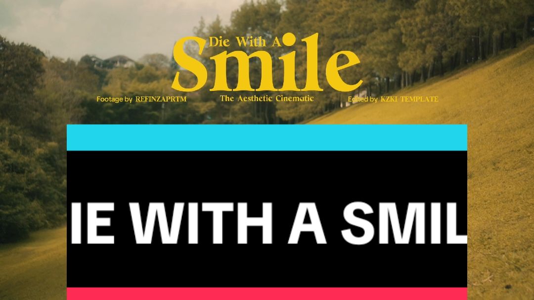 DIE WITH A SMILE  #trend #fyp #templatecapcut #cinematic #aesthetics #CapCut 