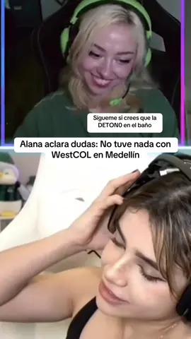 Alana aclara dudas: No tuve nada con WestCOL en Medellín #alana #westcol #westcolclips #twitch #kick #medellin🇨🇴 