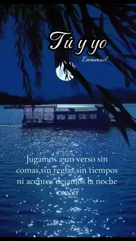 Jugamos a un verso sin comas…🌹 Contenido:🎵Tú y yo-Emmanuel #musica #paratiiiiiiiiiiiiiiiiiiiiiiiiiiiiiii #playas #nochesdeluna #naturaleza #tuyyo #emmanuel #escuchatucorazon 