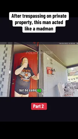 Part 2 After trespassing on private property, this man acted like a madman #police #policeofficer #cops #copsoftiktok #trendingvideo #crime #bodycam #fyp #foryour 