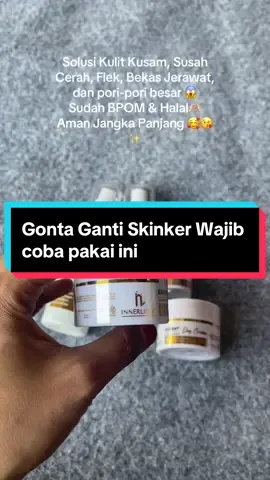Wajib coba pkai yg sudah gonta ganti skinker #innerlightexpert #innerlightofficial #innerlight #skincareroutine 