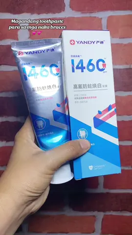 Magandang toothpaste para sa mga naka braces💕💕 #yandy  #yandytoothpaste  #toothpasteforbraces 