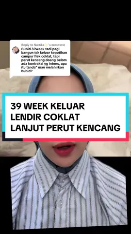 Replying to @Nurrika✨ 39 WEEK KELUAR  LENDIR COKLAT LANJUT PERUT KENCANG #ibuhamil #edukasikesehatan #edukasikehamilan #ibuhamilsehat #bumil #bumilsehat #persalinannormal #persalinan #melahirkan #melahirkannormal #