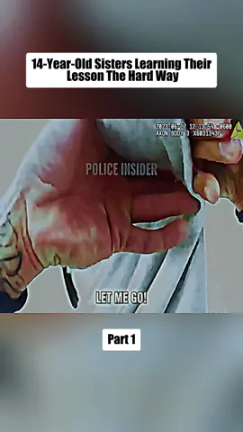 14 Year Old Sisters Learning Their Lesson The Hard Way Part 1#cops #copsoftiktok #copsontiktok #bodycam #police #policeofficer #policeoftiktok