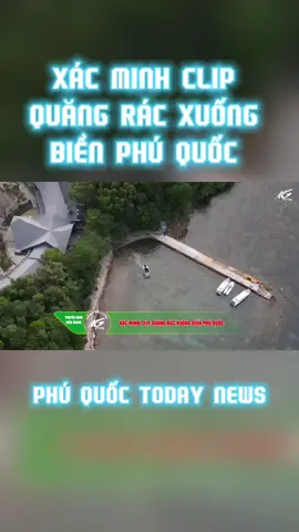 XÁC MINH CLIP QUĂNG RÁC XUỐNG BIỂN PHÚ QUỐC cre. THKG #phuquoctodaynews #phuquoc #xuhuongtiktok #xuhuong2024 