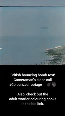 British bouncing bomb test Cameraman's close call #Colourized footage🇬🇧 💣🎥