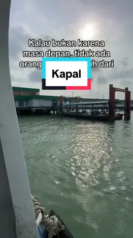 Pergi karena masa depan Pulang karena rindu  #merantau #kapal #rindu 
