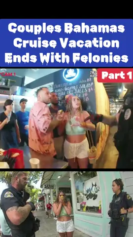 Couples Bahamas Cruise Vacation Ends With Felonies#BODYCAM #cops #police #viral #arrested #jail 