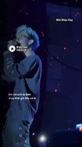 Anh không muốn phải níu đâu hai ta chưa từng hiểu nhau… “Wrong Times - Trần Lả Lướt” #wrongtime #tranlaluot #bannhacsuy #xh 