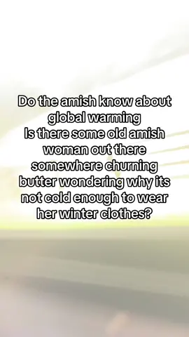 #amish #menonite iive met an amish girl at walmart before #globalwarming #showerthoughts 
