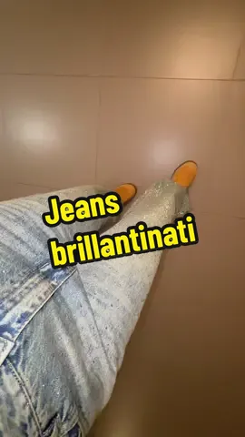 Jeans luccicosi #jeansbrillantinosi 