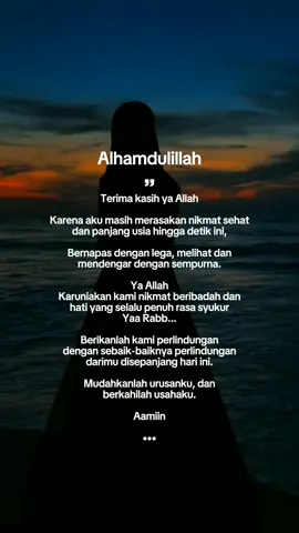 Terimakasih ya Allah karena aku masih merasakan nikmat sehat dan panjang usia hingga detik ini.. #bismillah #alhamdulillah #bersyukur 