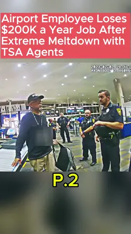 Airport Employee Loses $200K a Year Job After Extreme Meltdown with TSA Agents-Part 2#police#cops#fyp