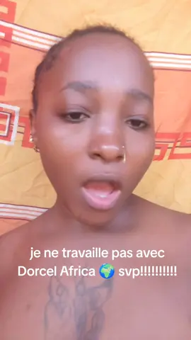 je ne travaille pas avec Dorcel Africa 🌍 !!!!!!