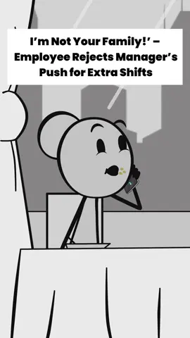 “I’m not your Family!” - Employee Reject Manager’s Push for Extra Shifts - Audio credit: @Em Fandango #managersbelike #managers #customerservice #corporate #corporatelife #corporateamerica #worklife #usa🇺🇸 #fyp 