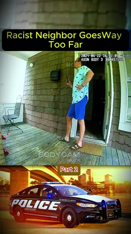part 2 | Racist Neighbor Goes Way Too Far #copsoftiktok #cops #police #bodycam #copsontiktok